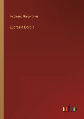 Lucrezia Borgia [German] 3368477404 Book Cover