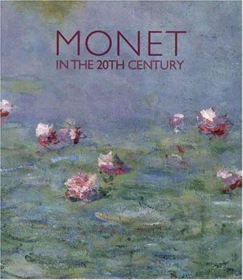 Monet in the 20th Century 0300077491 Book Cover