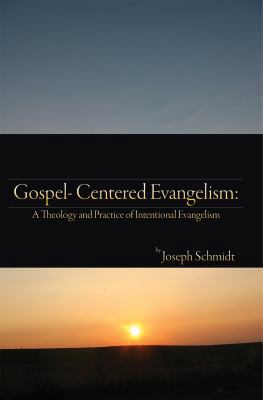 Gospel Centered Evangelism : A Theology and Practice of Intentional Evangelism 1521514674 Book Cover
