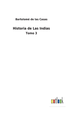 Historia de Las Indias: Tomo 3 [Spanish] 3752497459 Book Cover