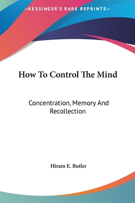 How to Control the Mind: Concentration, Memory ... 1161545840 Book Cover