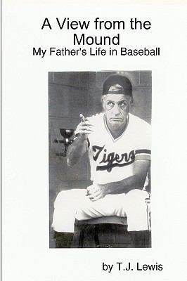 A View from the Mound; My Father's Life in Base... 1435714865 Book Cover