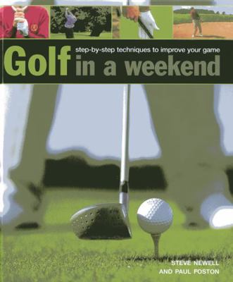 Golf in a Weekend: Step-By-Step Techniques to I... 0754827429 Book Cover