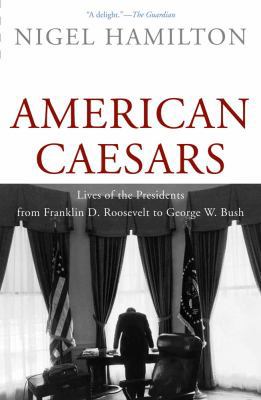 American Caesars: Lives of the Presidents from ... 0300177658 Book Cover