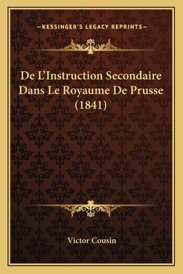 De L'Instruction Secondaire Dans Le Royaume De ... [French] 1166746364 Book Cover