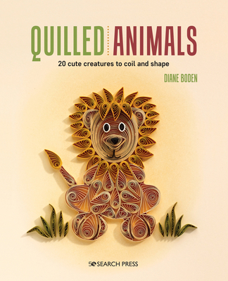 Quilled Animals: 20 Cute Creatures to Coil and ... 178221819X Book Cover