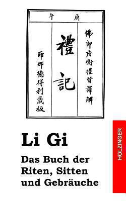Li Gi - Das Buch der Riten, Sitten und Gebräuche [German] 1484098277 Book Cover