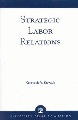 Strategic Labor Relations 0761805818 Book Cover