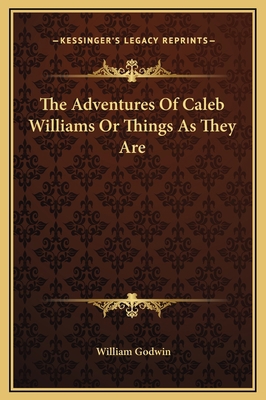 The Adventures Of Caleb Williams Or Things As T... 1169203906 Book Cover