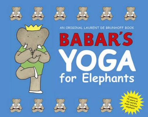 Babar's Yoga for Elephants 0810930765 Book Cover