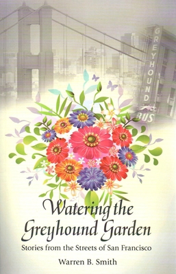Watering the Greyhound Garden: Stories from the... 0984646124 Book Cover