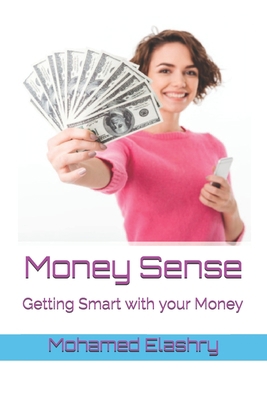 Money sense: getting smart with your money: A Proven Plan for Financial Fitness Little Books. Big Profits, Wealth&Passive Income, Practical Counsel, Common Sense Investing, Intelligent Investor, Make  B084DKJFK5 Book Cover