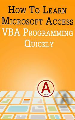 How to Learn Microsoft Access VBA Programming Q... 1977016294 Book Cover