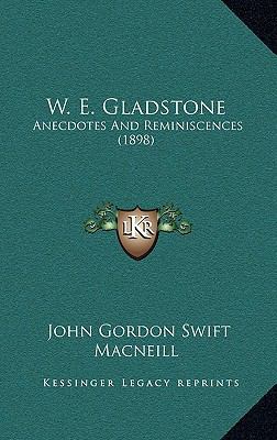 W. E. Gladstone: Anecdotes And Reminiscences (1... 1165820781 Book Cover