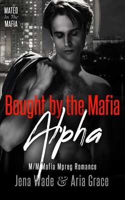 Bought By The Mafia Alpha: M/M Mafia Mpreg Romance B0DGLFCM2R Book Cover