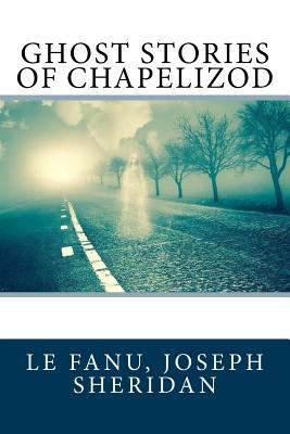 Ghost Stories of Chapelizod 154635624X Book Cover