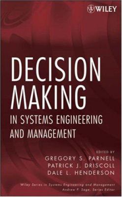 Decision Making in Systems Engineering and Mana... 0470165707 Book Cover