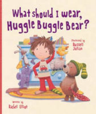 What Should I Wear, Huggle Buggle Bear? (Pictur... 1472349261 Book Cover