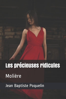 Les pr?cieuses ridicules: Moli?re [French] B08SFVPTPW Book Cover