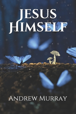 Jesus Himself B083XVDV2Q Book Cover