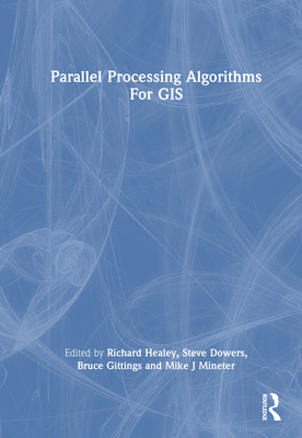 Parallel Processing Algorithms for GIS 0748405089 Book Cover