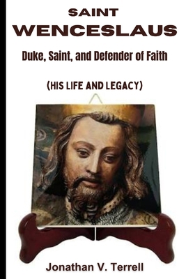 Saint Wenceslaus: Duke, Saint, and Defender of ... B0CJXDSJJG Book Cover