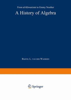 A History of Algebra: From al-Khwārizmī to Emmy Noether