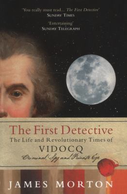 The First Detective: The Life and Revolutionary... 0091945062 Book Cover