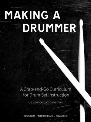 Spiral-bound Making a Drummer : A Grab-And-Go Curriculum for Drum Set Instruction Book