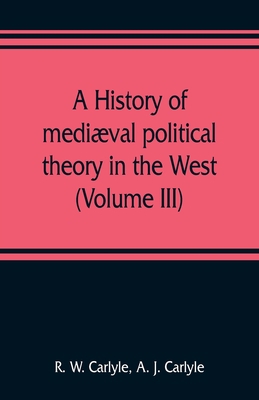 A history of mediæval political theory in the W... 9353808979 Book Cover