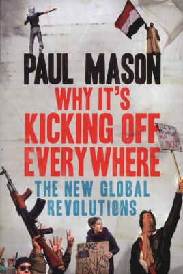 Why It's Kicking Off Everywhere: The New Global... 1844678512 Book Cover