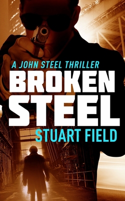 Broken Steel (John Steel Book 3) 1715627946 Book Cover