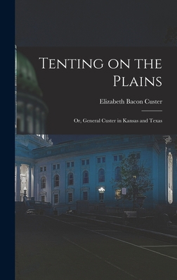 Tenting on the Plains; or, General Custer in Ka... 1015793851 Book Cover