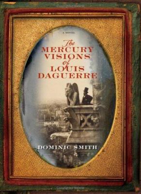 The Mercury Visions of Louis Daguerre: A Novel 0743271149 Book Cover