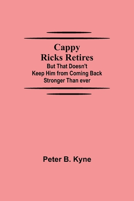 Cappy Ricks Retires: But That Doesn't Keep Him ... 9354594794 Book Cover