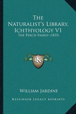 The Naturalist's Library, Ichthyology V1: The P... 1166175502 Book Cover