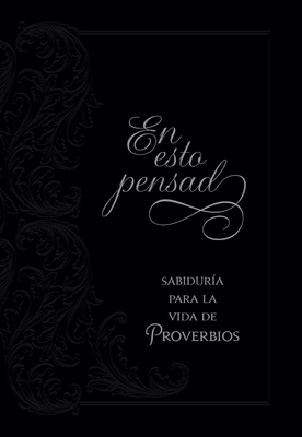 En Esto Pensad: Sabiduría Para La Vida de Prove... [Spanish] 1424561671 Book Cover