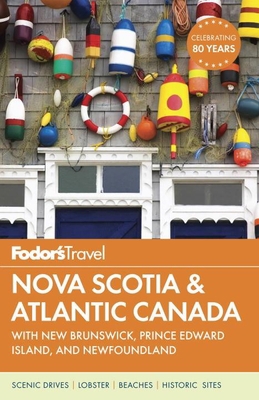 Fodor's Nova Scotia & Atlantic Canada: With New... 1101879807 Book Cover
