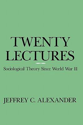 Twenty Lectures: Sociological Theory Since Worl... 0231062117 Book Cover