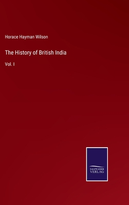 The History of British India: Vol. I 3375126395 Book Cover