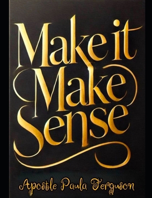 Make it Make Sense B0DP9ZZ8WZ Book Cover