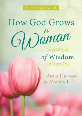 How God Grows a Woman of Wisdom: A Devotional 1624168337 Book Cover