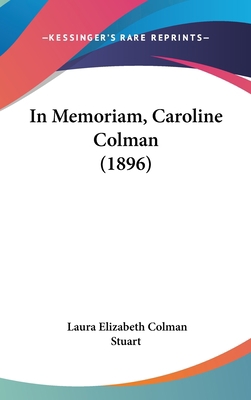 In Memoriam, Caroline Colman (1896) 1120223555 Book Cover