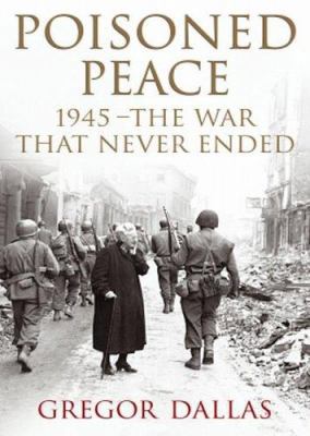 Poisoned Peace : 1945 - The War That Never Ended 0719554780 Book Cover