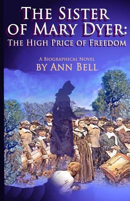 The Sister of Mary Dyer: The High Price of Free... 1492803642 Book Cover