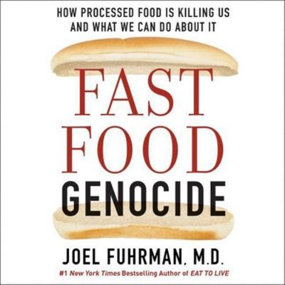 Fast Food Genocide: How Processed Food Is Killi... 1538455250 Book Cover