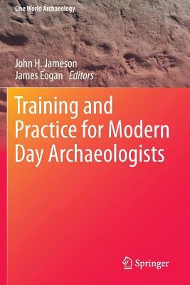 Training and Practice for Modern Day Archaeolog... 1493921207 Book Cover