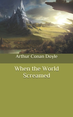 When the World Screamed B087CQLHGP Book Cover