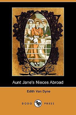 Aunt Jane's Nieces Abroad (Dodo Press) 1409919730 Book Cover