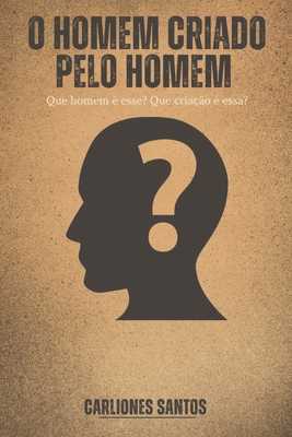 O Homem Criado Pelo Homem [Portuguese] 6500078071 Book Cover